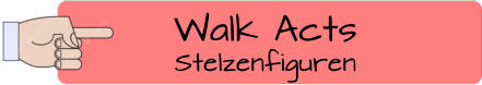 Walk Acts Stelzenfiguren